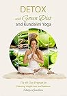 Detox: with Green Diet and Kundalini Yoga: The 40 Day Program for Cleansing, Weight-loss and Radiance