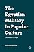 The Egyptian Military in Popular Culture: Context and Critique