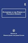 Enterprise in the Period of Fascism in Europe (Studies in Banking and Financial History)