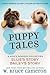 Puppy Tales: A Dog's Purpose Collection (A Dog's Purpose Puppy Tales)