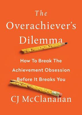The Overachiever's Dilemma (Paperback)