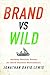 Brand vs. Wild: Building Resilient Brands for Harsh Business Environments