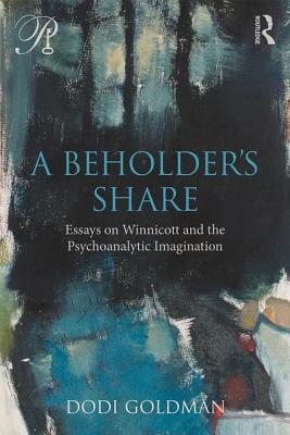 A Beholder's Share (Psychoanalysis in a New Key Book Series)