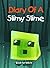 Diary of a Slimy Slime