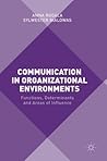 Communication in Organizational Environments: Functions, Determinants and Areas of Influence