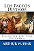 Los Pactos Divinos: Una exposición de la revelación del pacto eterno de gracia a través de las Escrituras (Biblioteca AW Pink, #6)