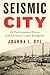 Seismic City by Joanna L. Dyl