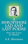 A Shropshire Lad and Last Poems by A.E. Housman