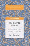Kid Comic Strips: A Genre Across Four Countries (Palgrave Studies in Comics and Graphic Novels)