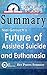 Summary: The Future of Assisted Suicide and Euthanasia by Neil Gorsuch: 45 Minutes - Key Points Summary/Refresher