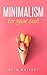 Minimalism For Your Soul (declutter your mind, stress management, simplicity)