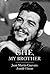 Che, My Brother