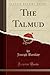 The Talmud (Classic Reprint)