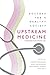 Upstream Medicine by Andrew Bresnahan