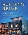 Building Reuse: Sustainability, Preservation, and the Value of Design (Sustainable Design Solutions from the Pacific Northwest)