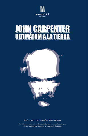 Portada de John Carpenter. Ultimátum a la Tierra, de J.D. Cáceres, Manuel Ortega