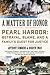 A Matter of Honor: Pearl Harbor: Betrayal, Blame, and a Family's Quest for Justice