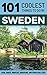 Sweden: Sweden Travel Guide: 101 Coolest Things to Do in Sweden (Stockholm Travel Guide, Gothenburg, Malmo, Uppsala, Swedish Lapland, Scandinavia Travel)