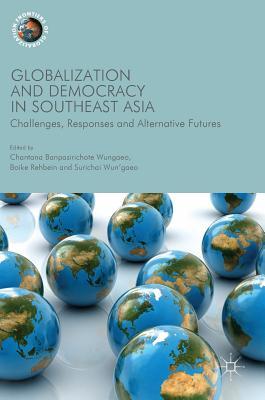Globalization and Democracy in Southeast Asia: Challenges, Responses and Alternative Futures (Frontiers of Globalization)