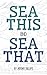Sea This and Sea That by Jeremy Billups