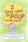 I Don't Want To Poop On the Potty!: A potty training story for adults. I Don't Want To Poop On the Potty!: A potty training story for adults.