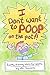 I Don't Want To Poop On the Potty!: A potty training story for adults.