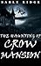 The Haunting of Crow Mansion (The Hauntings of Crow Mansion Book 1)