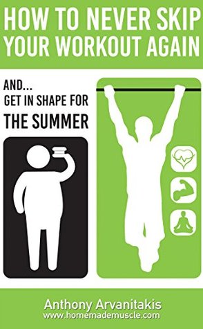 Portada de How to Never Skip your Workout Again:, de Anthony Arvanitakis