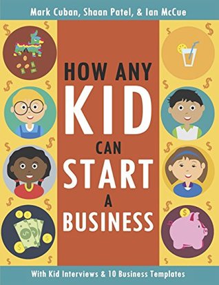 How Any Kid Can Start a Business (Kindle Edition)