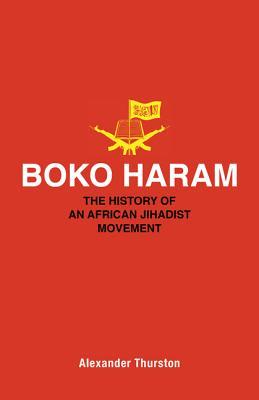 Boko Haram: The History of an African Jihadist Movement (Princeton Studies in Muslim Politics)
