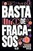 Basta de fracasos (Basta de…) (Spanish Edition)