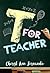 T for Teacher