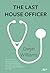 The Last House Officer: A junior doctor trying to find his feet in the modern NHS