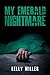 My Emerald Nightmare by Kelly Miller