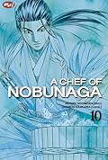 A Chef of Nobunaga Vol. 10