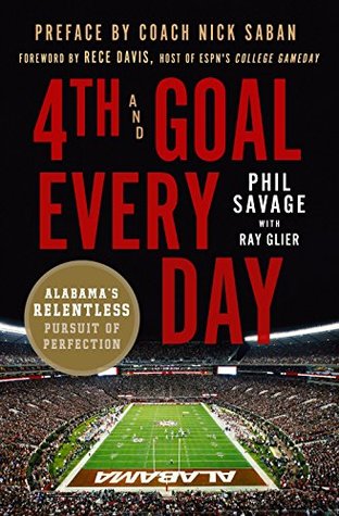 4th and Goal Every Day: Alabama's Relentless Pursuit of Perfection (Kindle Edition)