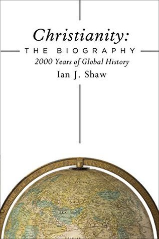 Christianity: The Biography: 2000 Years of Global History (Hardcover)
