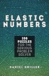 Elastic Numbers: 108 Puzzles for the Serious Problem Solver