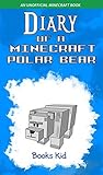 Diary of a Minecraft Polar Bear: An Unofficial Minecraft Book