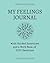 My Feelings Journal: with Guided Exercises and a Word Bank of 2000 Emotions (Write Now)