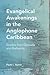 Evangelical Awakenings in the Anglophone Caribbean: Studies from Grenada and Barbados