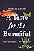 A Taste for the Beautiful: ...