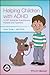 Helping Children with ADHD: A CBT Guide for Practitioners, Parents and Teachers