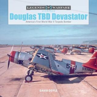 Douglas TBD Devastator: America's First World War II Torpedo Bomber (Legends of Warfare: Aviation, 2)