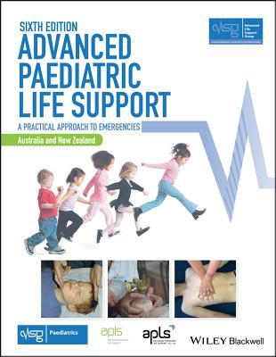 Advanced Paediatric Life Support - The Practical Approach: Australian and New Zealand 6e with Wiley E-Text