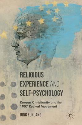 Religious Experience and Self-Psychology: Korean Christianity and the 1907 Revival Movement
