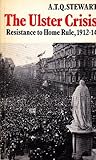 The Ulster Crisis: Resistance to Home Rule, 1912-14