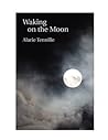 Waking on the Moon by Alarie Tennille