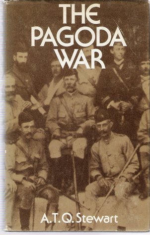 The Pagoda War: Lord Dufferin and the Fall of the Kingdom of Ava, 1885-6