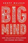 Big Mind: How Collective Intelligence Can Change Our World